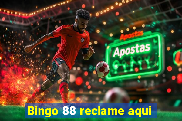 Bingo 88 reclame aqui